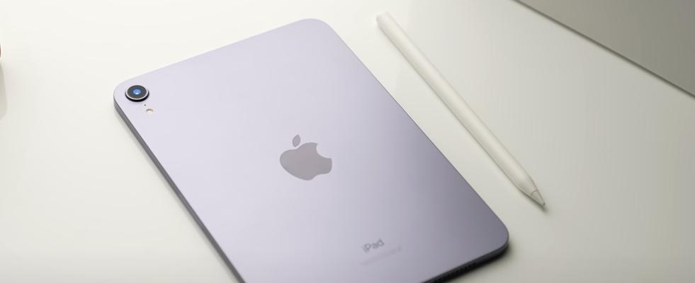 iPad全屏型号有哪些？如何选择适合自己的iPad？